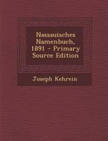 Nassauisches Namenbuch, 1891 - Primary Source Edition 1017828512 Book Cover