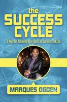 The Success Cycle: 3 Keys for Achieving Your Goals in Business and Life 1642931748 Book Cover