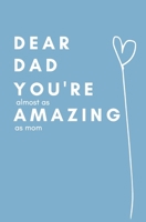 Dear Dad You're Almost As Amazing As Mom: Perfect Personalized Gift Idea Father's Day Birthday From Kid toddler Coloring Activity Funny Book Coupon B089CFPJPK Book Cover