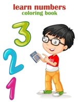 Learn Numbers : Coloring Book: Toddler Coloring Book: Preschool Prep Activity: Learning Numbers Colors : Activity Book for Kids Age 1-5 B08FP54S8D Book Cover