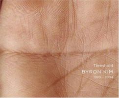 Byron Kim: Threshold 1990-2004 097193973X Book Cover