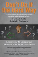 Don't Do It the Hard Way: A Wise Man Learns from the Mistakes of Others, Only a Fool Insists on Making His Own. 1496932250 Book Cover