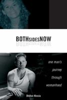 Both Sides Now: One Man's Journey Through Womanhood 1585424722 Book Cover