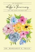 My Incredible Life's Journey: Yes, You Also Can Make One 022886609X Book Cover