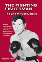 The Fighting Fisherman: The Life of Yvon Durelle 0385158637 Book Cover