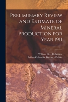 Preliminary Review and Estimate of Mineral Production for Year 1911 [microform] 1013911296 Book Cover