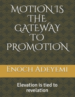 Motion Is the Gateway to Promotion: Elevation is tied to revelation B097XB7XVB Book Cover
