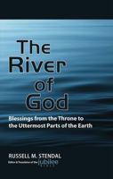 The River of God: Blessings from the Throne to the Uttermost Parts of the Earth 1622451635 Book Cover