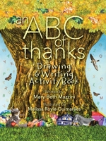 An ABC of Thanks Activity Book: Drawing and Writing Activity Book: Drawing and Writing Activity Book 1739182545 Book Cover