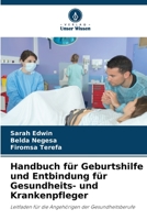 Handbuch für Geburtshilfe und Entbindung für Gesundheits- und Krankenpfleger: Leitfaden für die Angehörigen der Gesundheitsberufe 6206066207 Book Cover