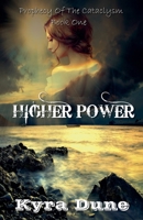 Higher Power (Prophecy of the Cataclysm Book One) 1393872123 Book Cover