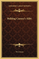 Bulldog Carney's Alibi 1419111159 Book Cover