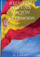Réquiem Por Una Nación / La Traición (Spanish Edition) 9403741686 Book Cover