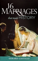 16 Marriages That Made History 1594172331 Book Cover