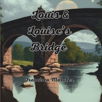 Louis & Louise’s Bridge. B0C9S7QDM7 Book Cover