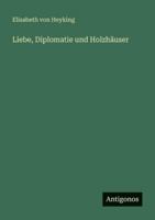 Liebe, Diplomatie und Holzhäuser (German Edition) 3566074993 Book Cover
