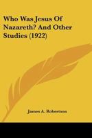 Who Was Jesus of Nazareth? and Other Studies 1014129702 Book Cover