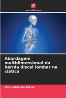 Abordagem multidimensional da hérnia discal lombar na ciática (Portuguese Edition) 620798000X Book Cover