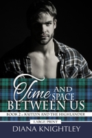 Time and Space Between Us: Large Print Edition B095GLNJTX Book Cover