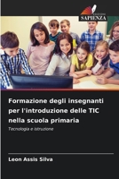 Formazione degli insegnanti per l'introduzione delle TIC nella scuola primaria: Tecnologia e istruzione (Italian Edition) 6208784735 Book Cover