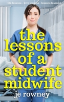 The Lessons of a Student Midwife: Books 1-3 Complete Midwifery Series: Life Lessons, Love Lessons and Lessons Learned B08NWJPNBF Book Cover