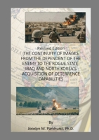 Continuity of Images from the Dependent of the Enemy to the Rogue State : Iraq and North Korea's Acquisition of Deterrence Capabilities 1300362960 Book Cover