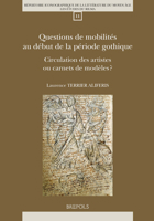 Questions de Mobilites Au Debut de la Periode Gothique : Circulation des Artistes Ou Carnets de Modeles ? 2503591418 Book Cover