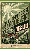 AQUÍ EL TIEMPO CORRE MÁS RÁPIDO, DE VERDAD (Spanish Edition) B0HBCYZ246 Book Cover