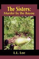 The Sisters: Murder by the Bayou 0595369049 Book Cover