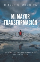 Mi Mayor Transformaci�n: 80 dias que transformar�n tu manera de vivir 1080178155 Book Cover