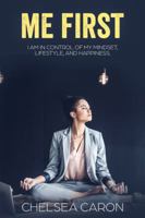 Me First: I am in Control of my Mindset, lifestyle, and Happiness 1733318402 Book Cover