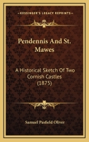 Pendennis & St. Mawes: An Historical Sketch of Two Cornish Castles 1437050115 Book Cover