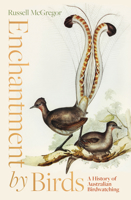 Enchantment by Birds: a history of birdwatching in 22 species 1957363975 Book Cover