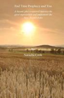 End Time Prophecy and You: A Satanic Plot to Unravel America the Great Superpower and Implement the New World Order 1463558031 Book Cover