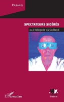 Spectateurs sidérés: ou L'Allégorie du Goéland (Univers Théâtral) (French Edition) 2343082073 Book Cover