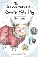 The Adventures of a South Pole Pig: A novel of snow and courage 0547634552 Book Cover