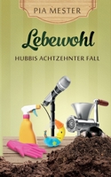 Lebewohl - Hubbis achtzehnter Fall 3384190629 Book Cover