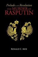 Prelude to the Revolution: The Murder of Rasputin 1593307128 Book Cover