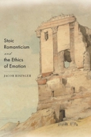 Stoic Romanticism and the Ethics of Emotion 0691203431 Book Cover