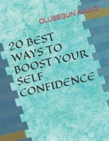 20 BEST WAYS TO BOOST YOUR SELF CONFIDENCE B0CNV2G8KT Book Cover