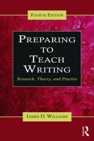 Preparing To Teach Writing: Research, Theory, and Practice 0415640571 Book Cover