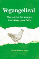 Vegangelical: How Caring for Animals Can Shape Your Faith 0310522374 Book Cover