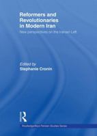 Reformers and Revolutionaries in Modern Iran 0415573440 Book Cover