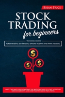 STOCK TRADING for beginners: This book includes Forex Trading, Day Trading, Options Trading and Swing Trading. Make cash and understanding the best ... management and make passive income from home. B08D4SJWSD Book Cover