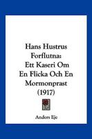 Hans Hustrus Forflutna: Ett Kaseri Om En Flicka Och En Mormonprast (1917) 1161193227 Book Cover