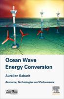 Ocean Wave Energy Conversion: Resource, Technologies and Performance 1785482645 Book Cover