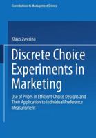 Discrete Choice Experiments in Marketing: Use of Priors in Efficient Choice Designs and Their Application to Individual Preference Measurement 3790810452 Book Cover