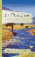 Ein Fluss zu sein: Ich habe das Gefühl, ein Fluss zu sein. 3751993703 Book Cover