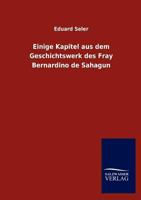 Einige Kapitel Aus Dem Geschichtswerk Des Fray Bernardino de Sahagun 3846018953 Book Cover