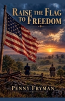 Raise The Flag To Freedom B0HMZCT39X Book Cover